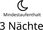 Mindestaufenthalt 3 Nächte